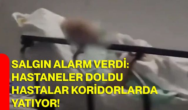 Salgın Alarm Verdi: Hastaneler Doldu, Hastalar Koridorlarda Yatıyor