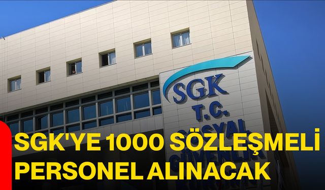 SGK'ye 1000 sözleşmeli personel alınacak