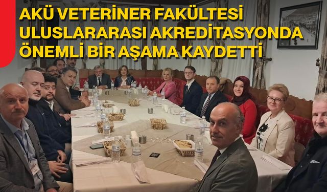 AKÜ Veteriner Fakültesi Uluslararası Akreditasyonda Önemli Bir Aşama Kaydetti