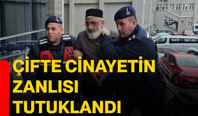 Çifte cinayetin zanlısı tutuklandı