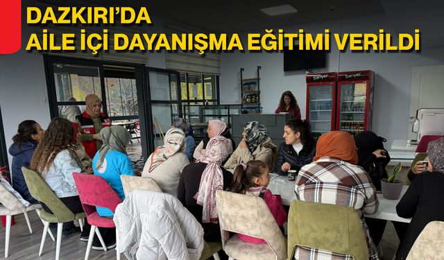 Dazkırı’da Aile İçi Dayanışma Eğitimi Verildi