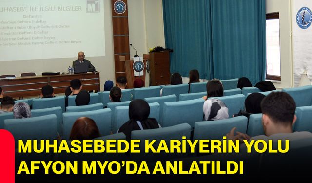 Muhasebede Kariyerin Yolu Afyon MYO’da Anlatıldı