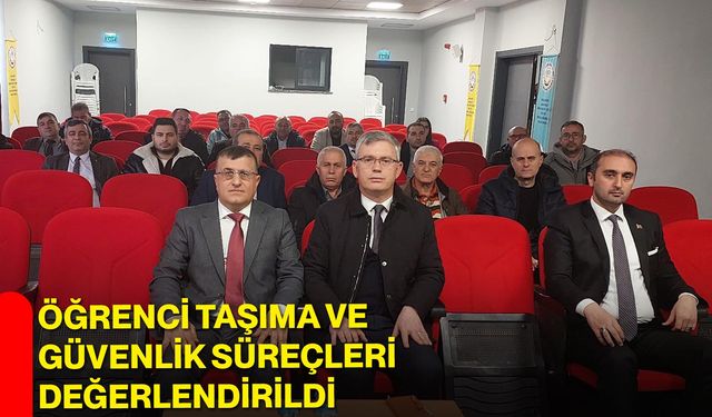 Öğrenci Taşıma ve Güvenlik Süreçleri Değerlendirildi