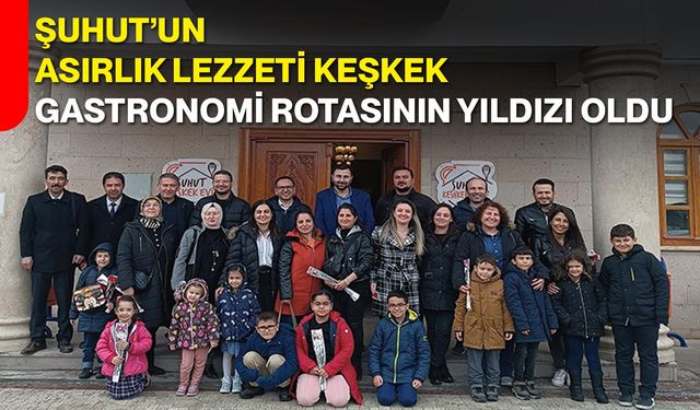 Şuhut’un Asırlık Lezzeti Keşkek, Gastronomi Rotasının Yıldızı Oldu