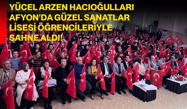 Yücel Arzen Hacıoğulları, Afyon’da Güzel Sanatlar Lisesi Öğrencileriyle Sahne Aldı