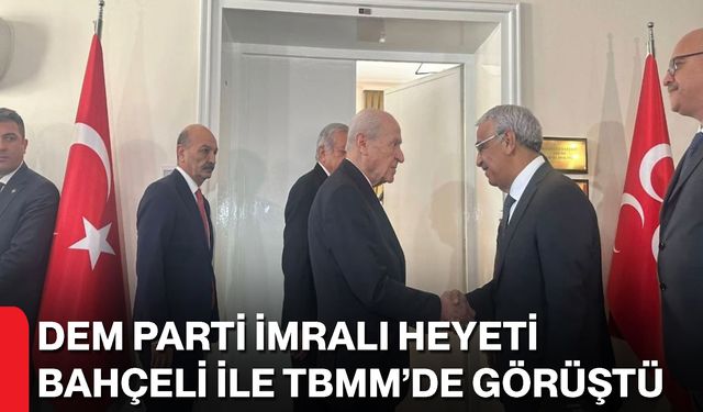 DEM Parti İmralı Heyeti, Bahçeli ile TBMM’de Görüştü