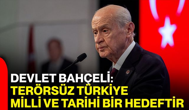 Devlet Bahçeli: Terörsüz Türkiye Milli Ve Tarihi Bir Hedeftir