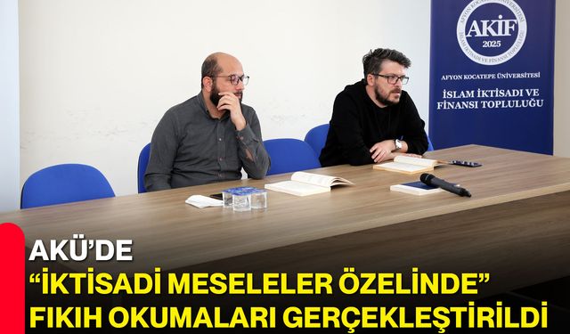 AKÜ’de “İktisadi Meseleler Özelinde” Fıkıh Okumaları Gerçekleştirildi