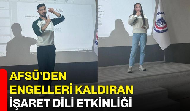 AFSÜ’den Engelleri Kaldıran İşaret Dili Etkinliği