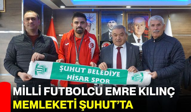 Milli Futbolcu Emre Kılınç Memleketi Şuhut’ta