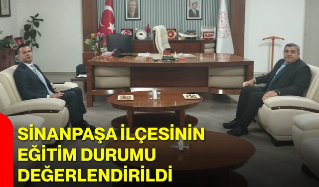 Sinanpaşa İlçesinin Eğitim Durumu Değerlendirildi