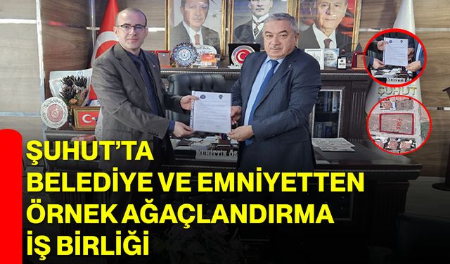 Şuhut’ta Belediye ve Emniyetten Örnek Ağaçlandırma İş Birliği