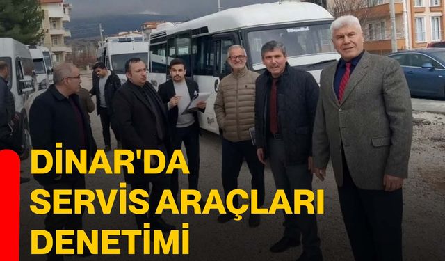 Dinar'da servis araçları denetimi