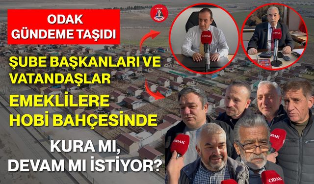 ODAK Gündeme Taşıdı: Şube Başkanları ve Vatandaşlar Emeklilere Hobi Bahçesinde Kura Mı, Devam Mı İstiyor?