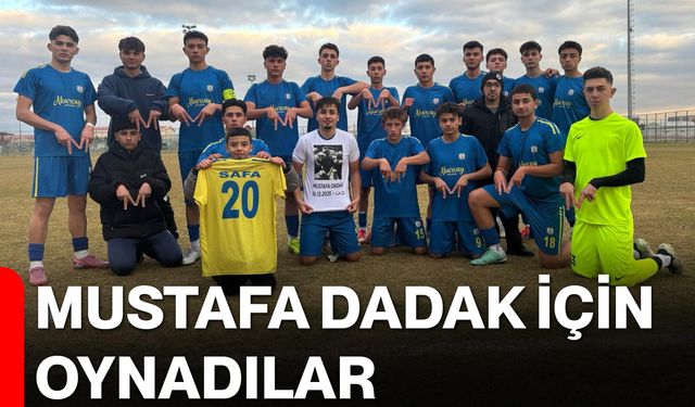 Mustafa Dadak için oynadılar
