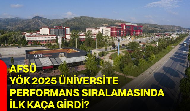 AFSÜ, YÖK 2025 Üniversite Performans Sıralamasında İlk Kaça Girdi?