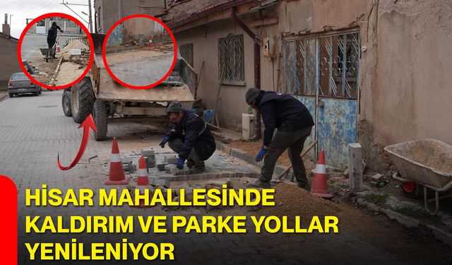Hisar Mahallesinde Kaldırım ve Parke Yollar Yenileniyor