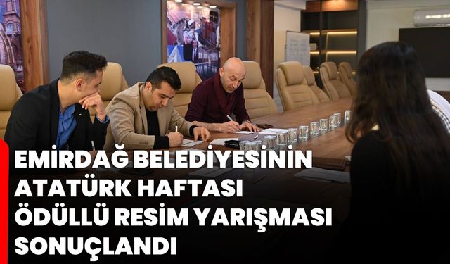 Emirdağ Belediyesinin Atatürk Haftası Ödüllü Resim Yarışması Sonuçlandı