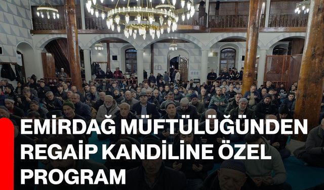 Emirdağ Müftülüğünden Regaip Kandiline Özel Program