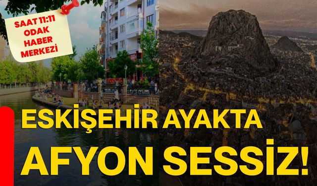 Eskişehir ayakta Afyon sessiz!