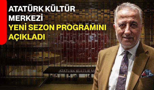 Atatürk Kültür Merkezi Yeni Sezon Programını Açıkladı