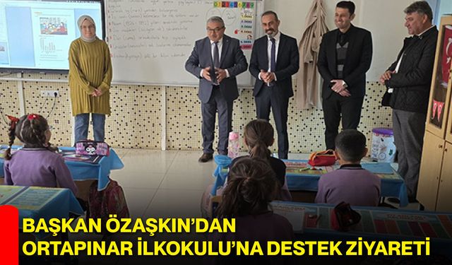 Başkan Özaşkın’dan Ortapınar İlkokulu’na Destek Ziyareti