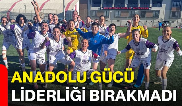 Anadolu gücü liderliği bırakmadı