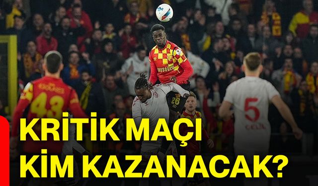 Kritik maçı kim kazanacak?