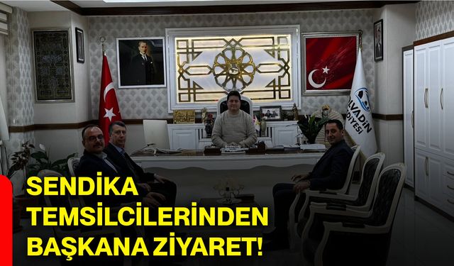 Sendika Temsilcilerinden Başkana ziyaret!