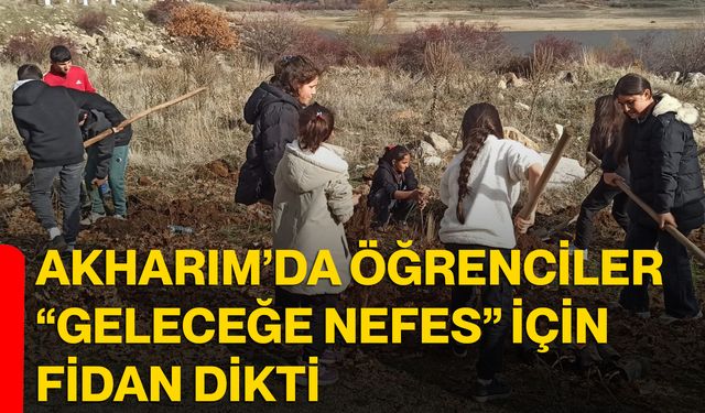Akharım’da öğrenciler “Geleceğe Nefes” için fidan dikti