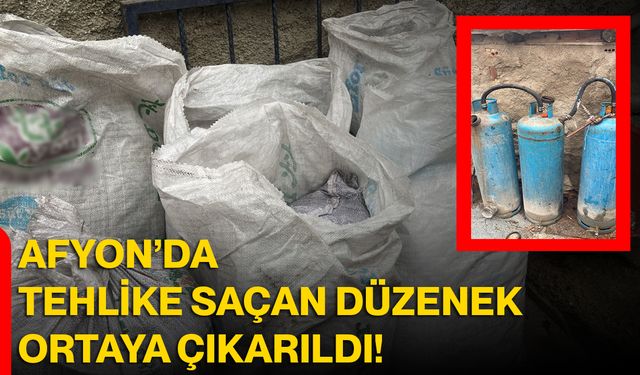 Afyon’da Tehlike Saçan Düzenek Ortaya Çıkarıldı!