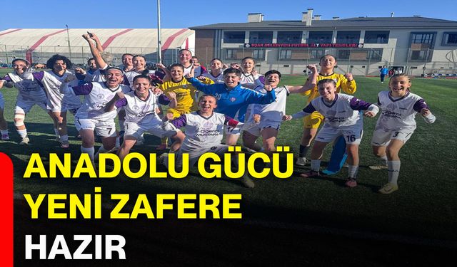 Anadolu Gücü yeni zafere hazır
