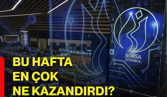 Bu hafta en çok ne kazandırdı?