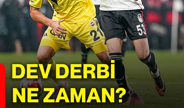 Dev derbi ne zaman?