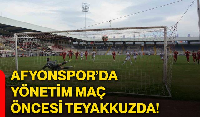 Afyonspor’da yönetim maç öncesi teyakkuzda!