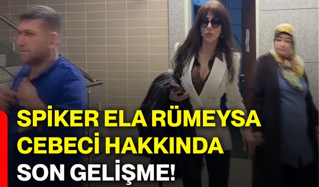Spiker Ela Rümeysa Cebeci hakkında son gelişme!