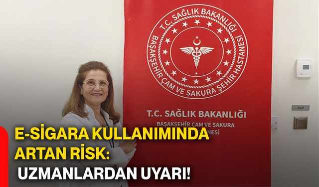 E-sigara kullanımında artan risk: Uzmanlardan uyarı!