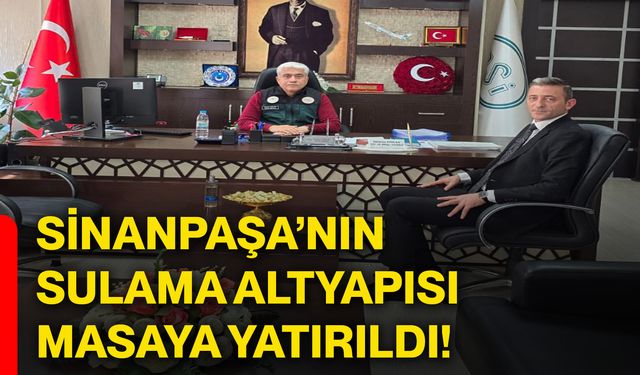 Sinanpaşa’nın sulama altyapısı masaya yatırıldı!