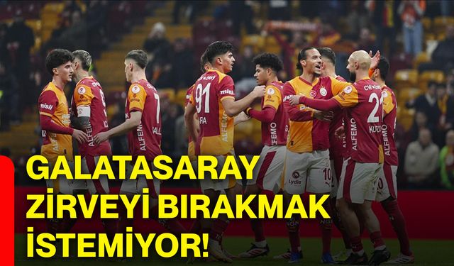 Galatasaray, zirveyi bırakmak istemiyor!
