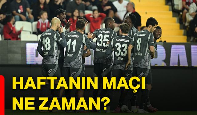 Haftanın maçı ne zaman?