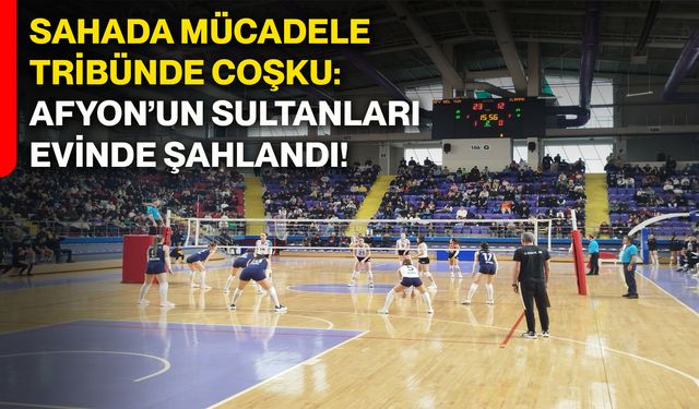 Sahada mücadele, tribünde coşku: Afyon’un Sultanları Evinde Şahlandı!