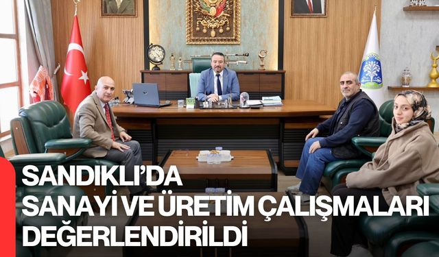 Sandıklı’da Sanayi Ve Üretim Çalışmaları Değerlendirildi