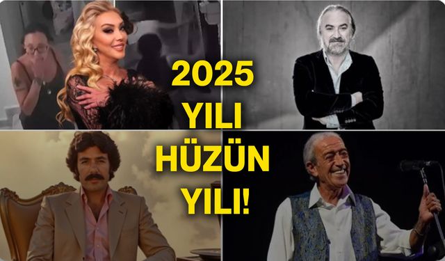 2025 yılı hüzün yılı!