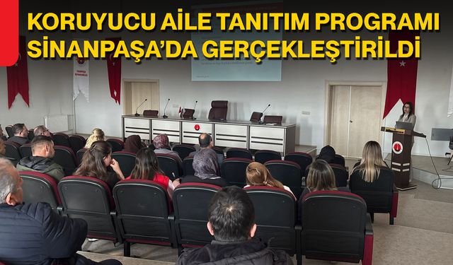 Koruyucu Aile Tanıtım Programı Sinanpaşa’da Gerçekleştirildi
