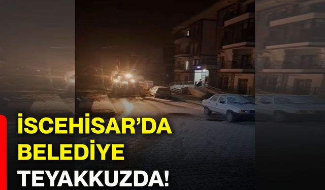 İscehisar’da belediye teyakkuzda!