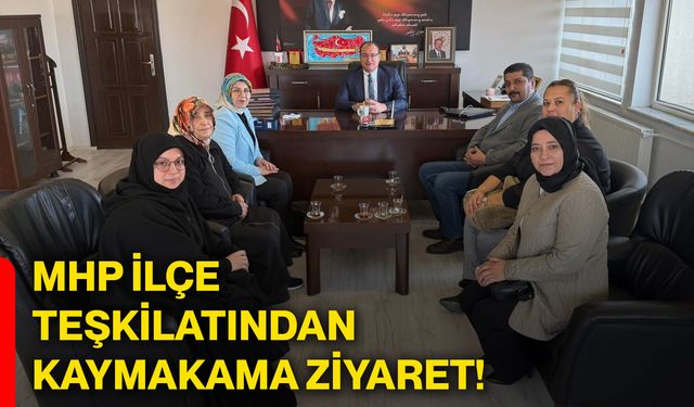 MHP ilçe teşkilatından kaymakama ziyaret!