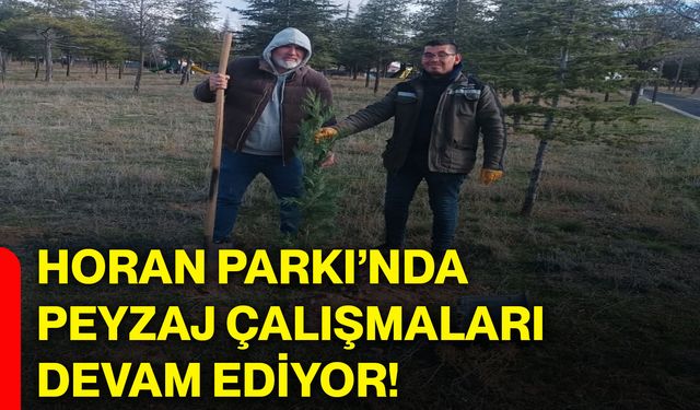 Horan Parkı’nda peyzaj çalışmaları devam ediyor!