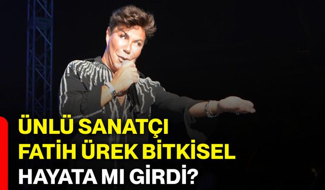 Ünlü sanatçı Fatih Ürek bitkisel hayata mı girdi?