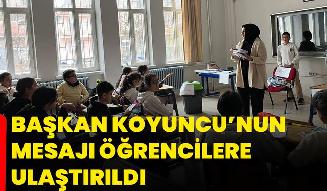 Başkan Koyuncu’nun mesajı öğrencilere ulaştırıldı