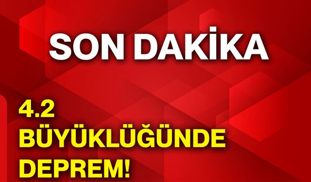 4.2 büyüklüğünde deprem!